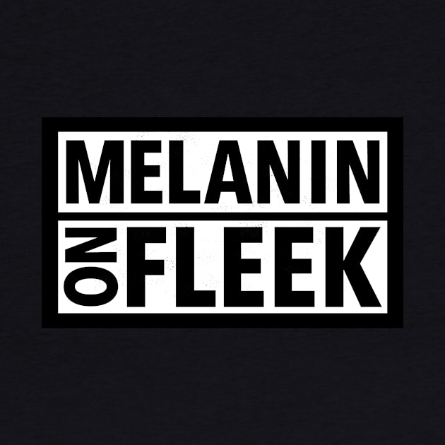 MELANIN ON FLEEK by blacklives